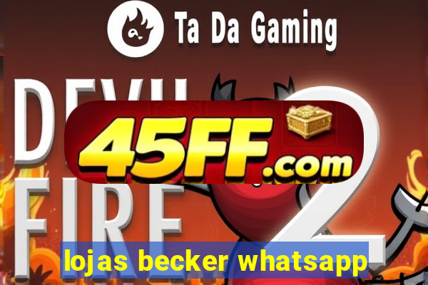 lojas becker whatsapp